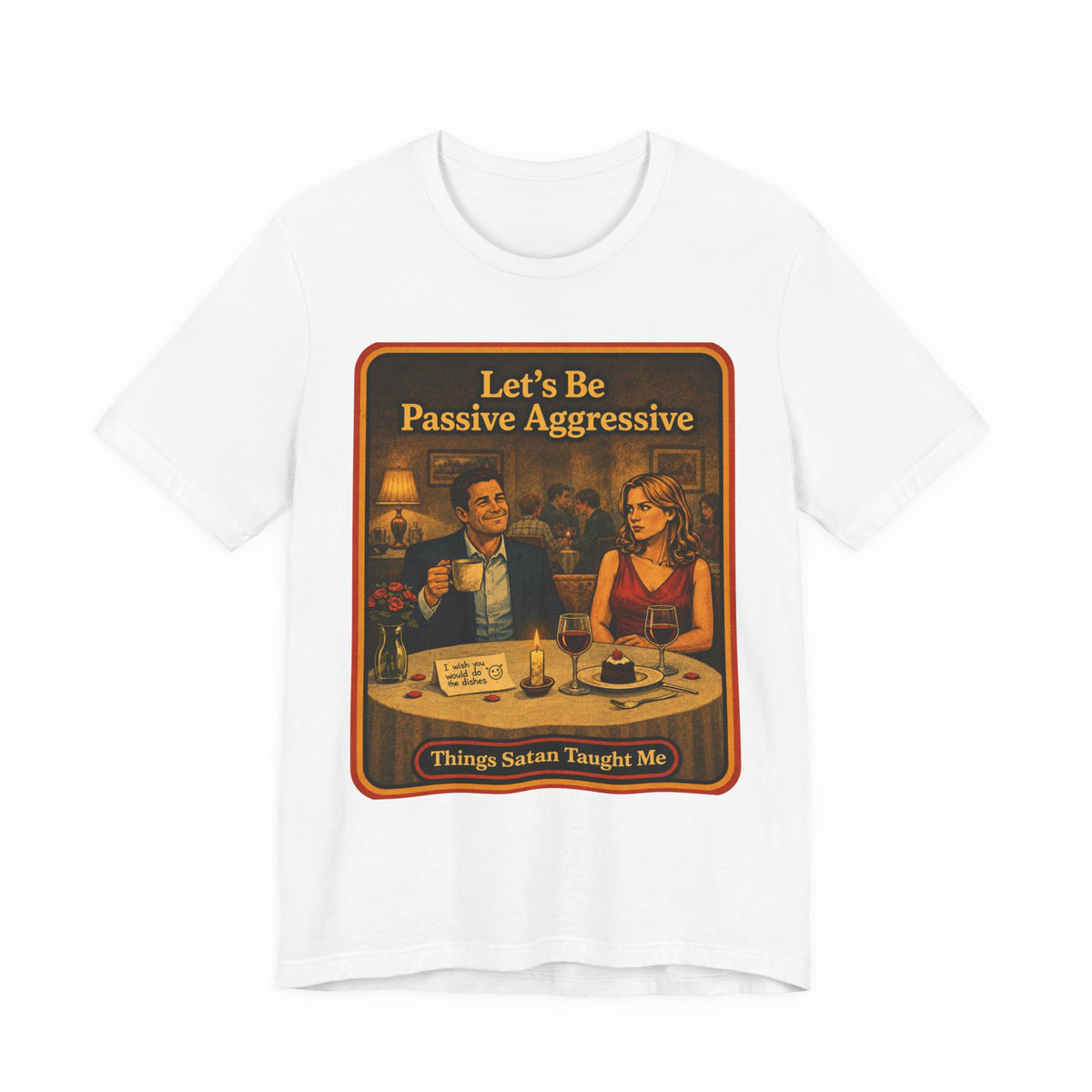 Let's Be Passive Aggressive Unisex Tee in White, front