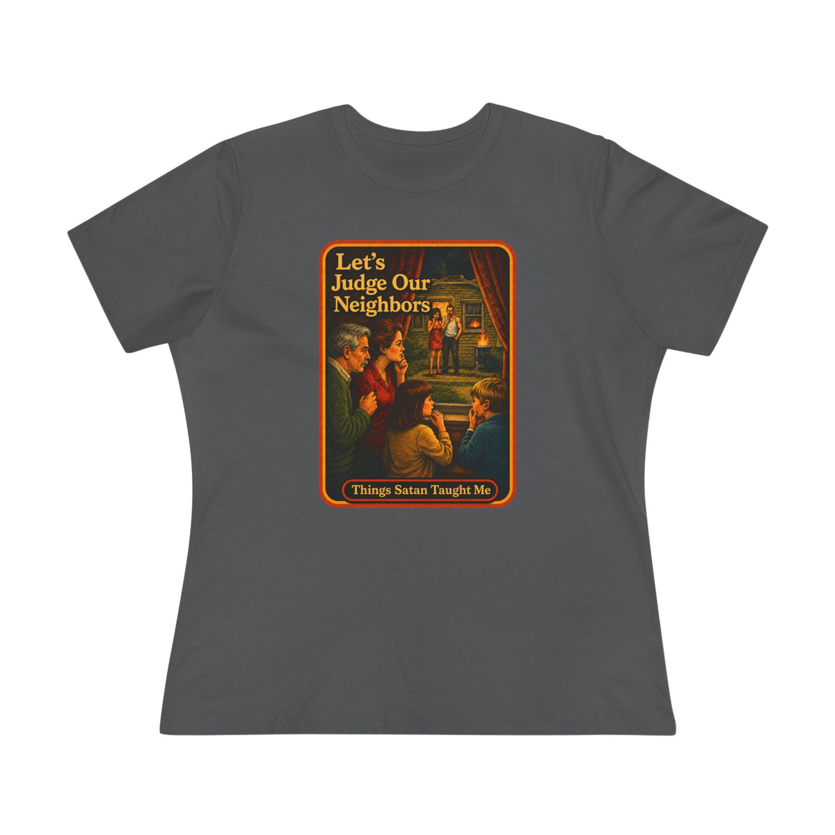 Let's Judge Our Neighbors Women's Tee in Asphalt, front