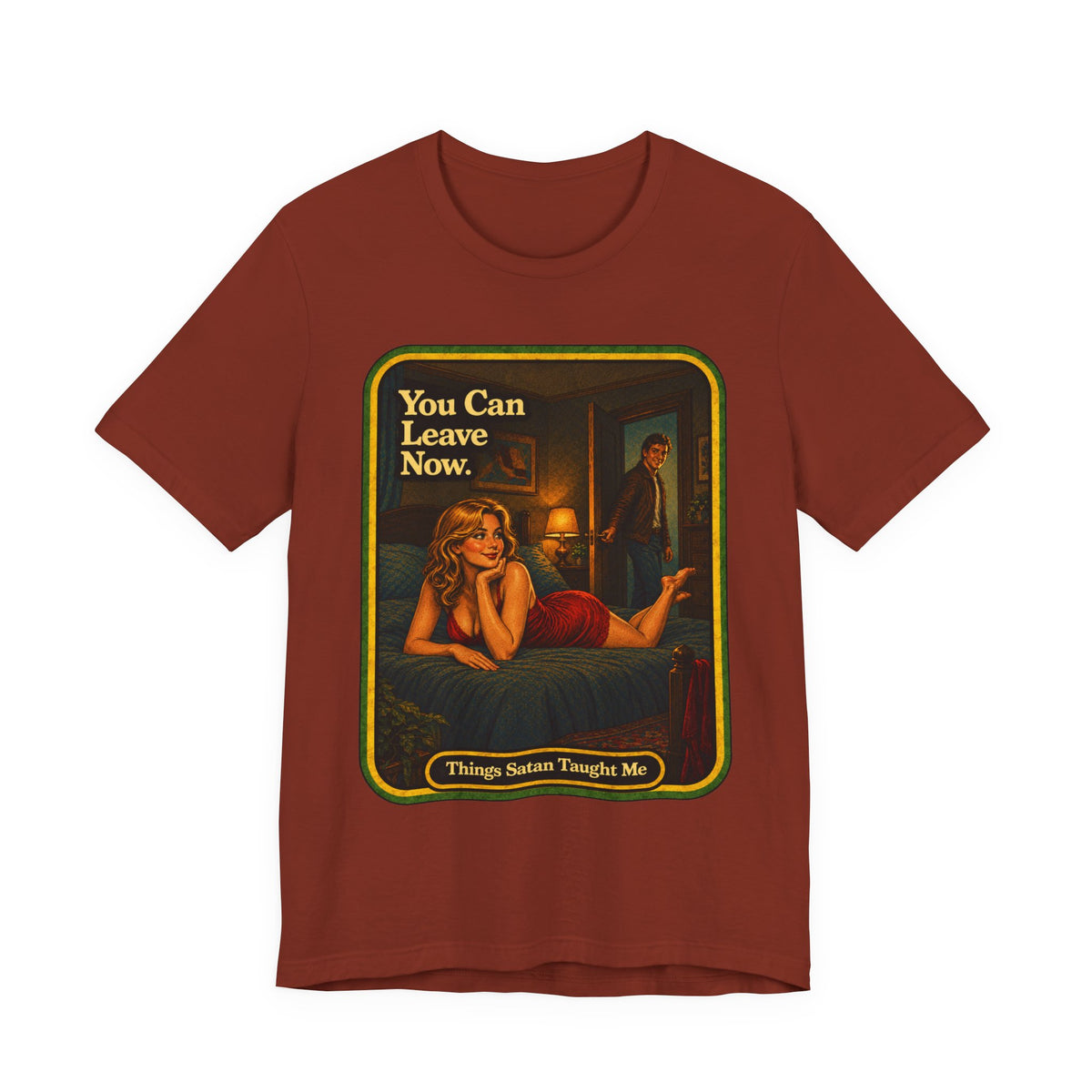 You Can Leave Now Unisex Tee in Rust, front