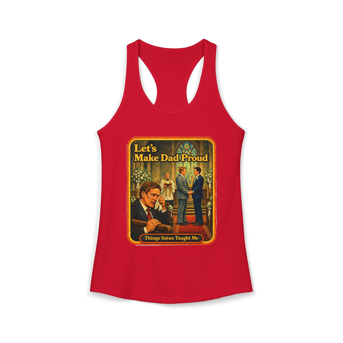 Let's Make Dad Proud Racerback Tank in Red, front