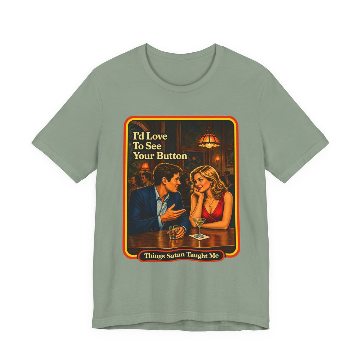 I'd Love To See Your Button Unisex Tee in Sage, front