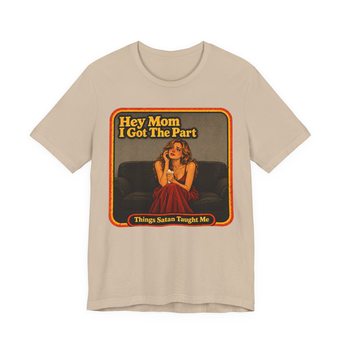 Hey Mom, I Got The Part Unisex Tee in Tan, front