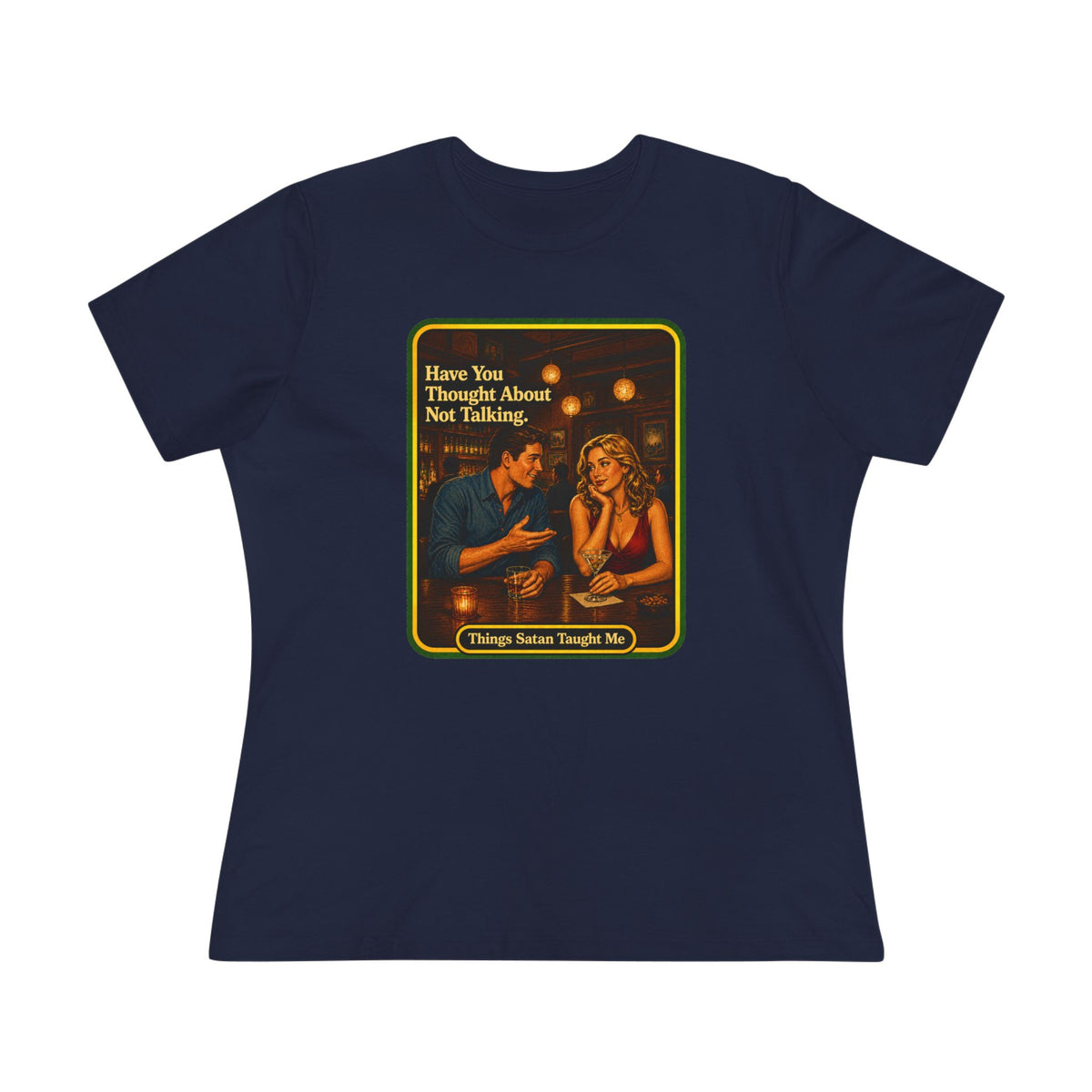 Have You Thought About Not Talking Women's Tee in Navy, front