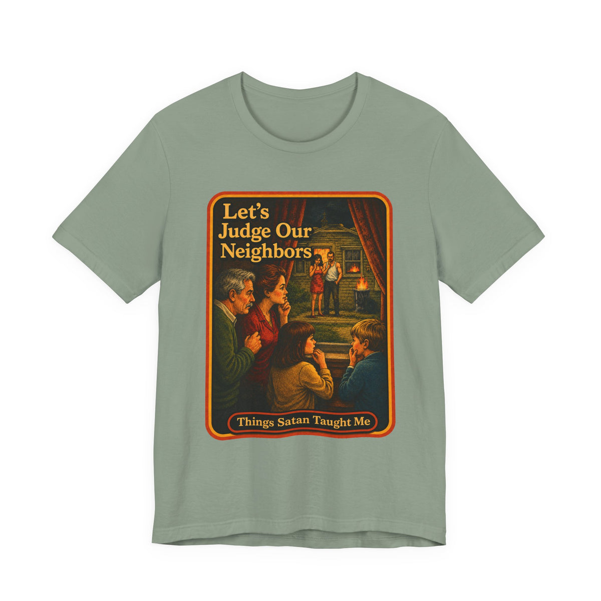 Let's Judge Our Neighbors Unisex Tee in Sage, front