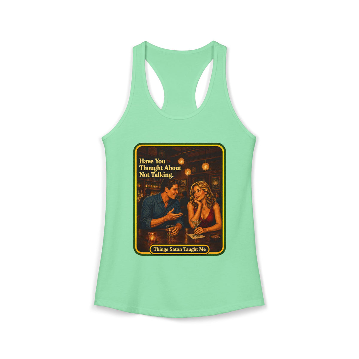 Have You Thought About Not Talking Racerback Tank in Mint, front