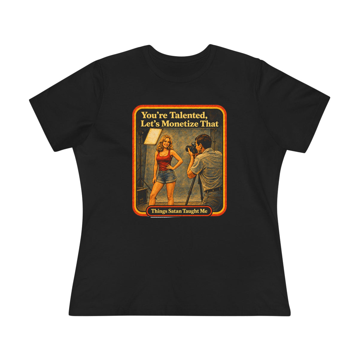 You're Talented, Let's Monetize That Women's Tee in Black, front