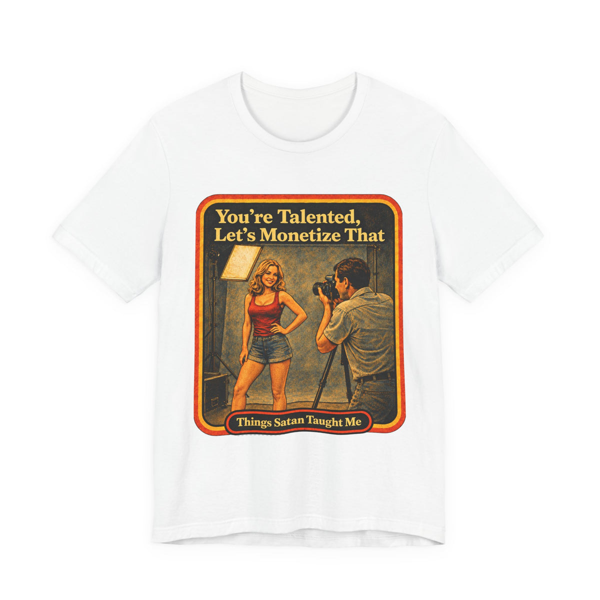 You're Talented, Let's Monetize That Unisex Tee in White, front
