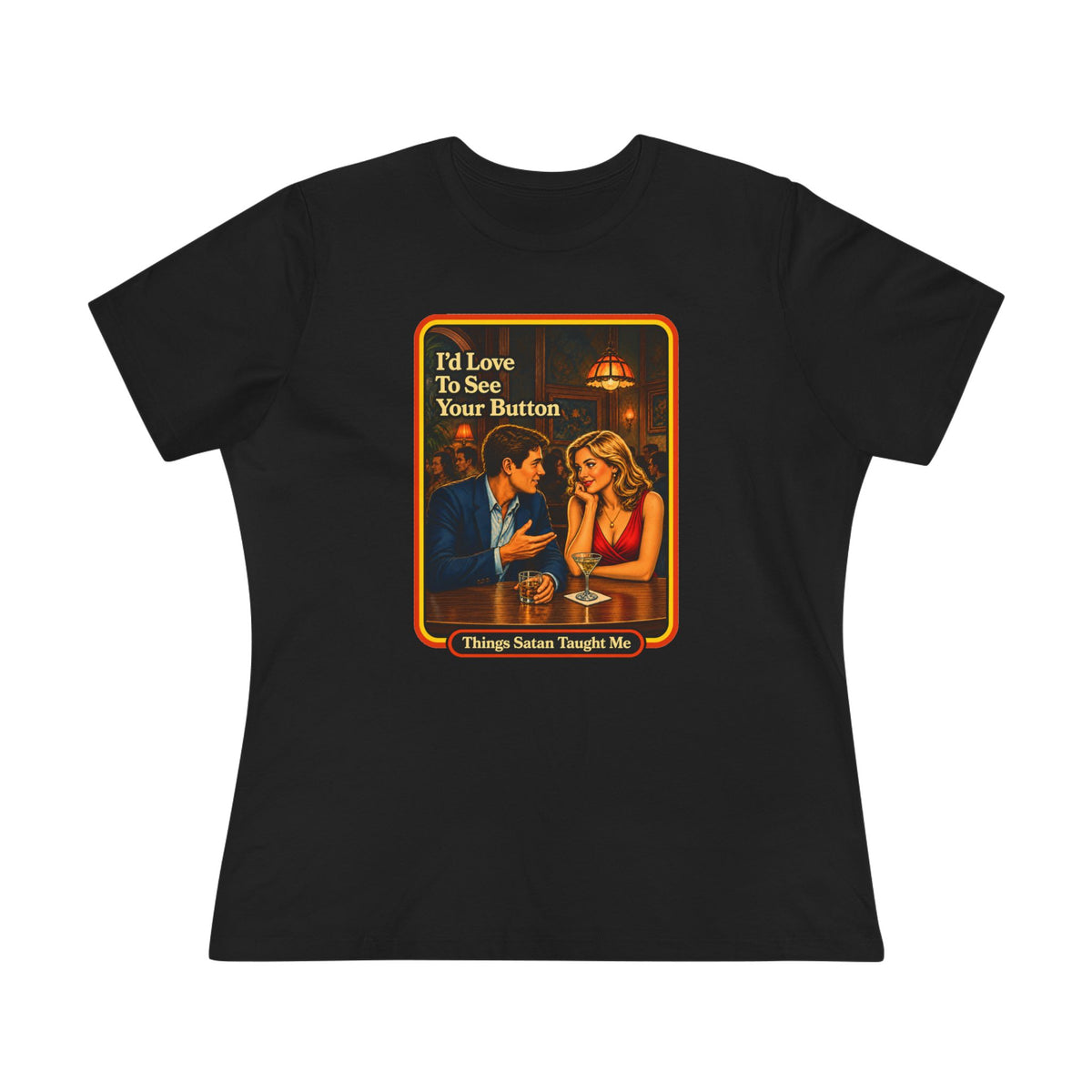 I'd Love To See Your Button Women's Tee in Black, front