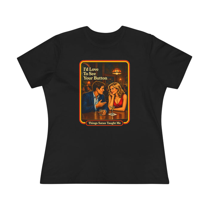 I'd Love To See Your Button Women's Tee in black