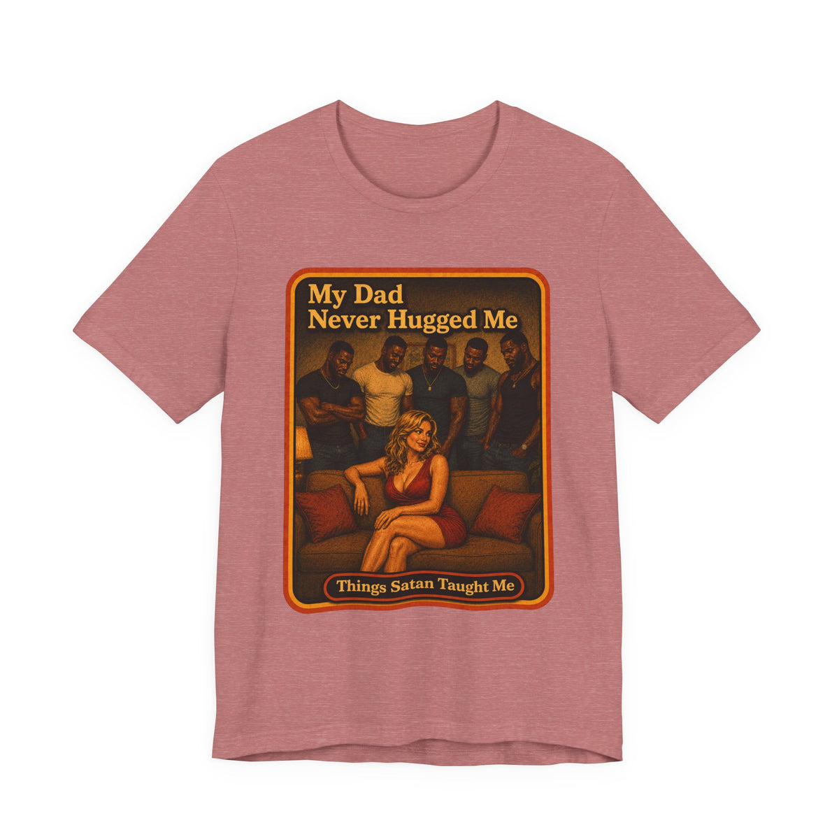 My Dad Never Hugged Me Unisex Tee in Heather Mauve, front