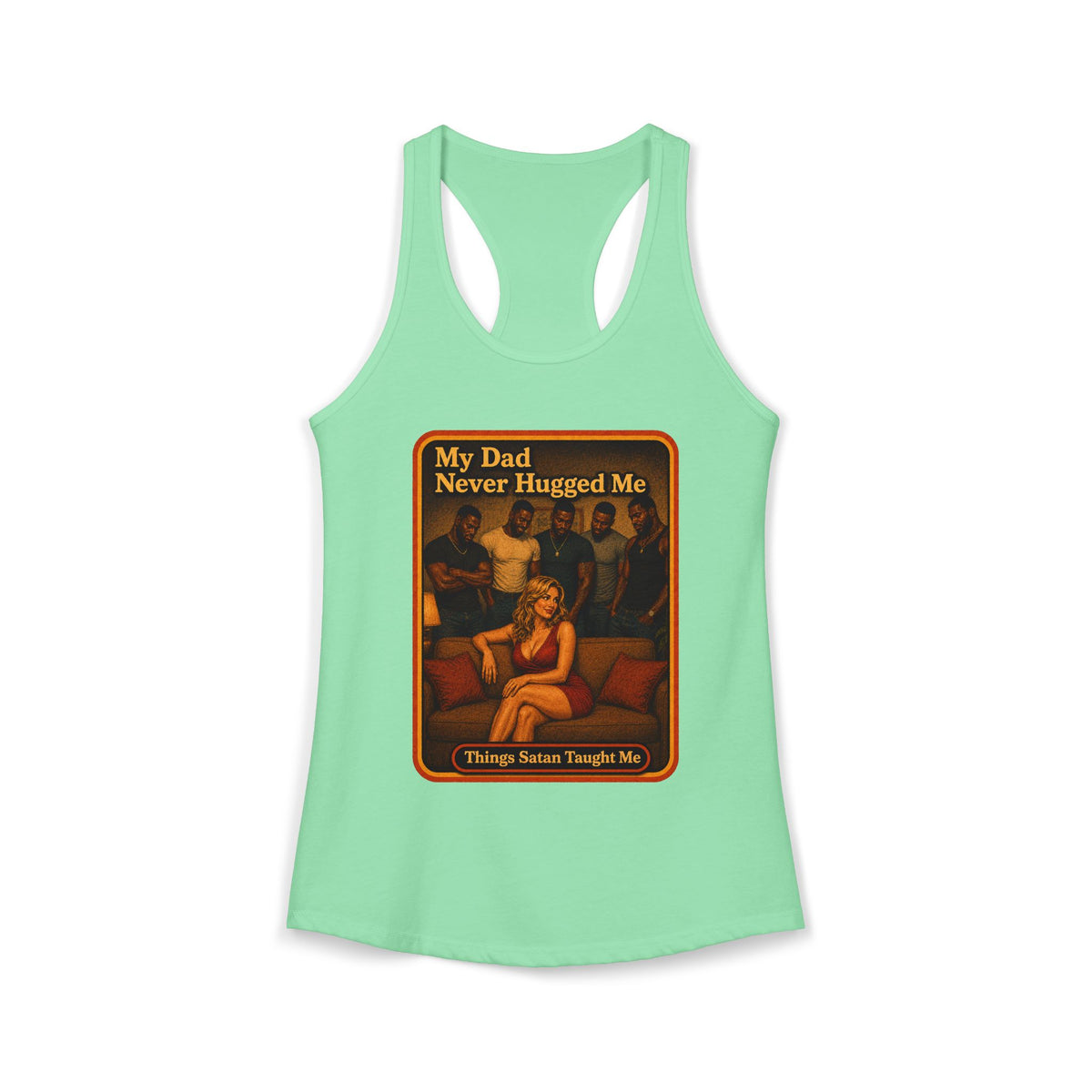 My Dad Never Hugged Me Racerback Tank in Mint, front