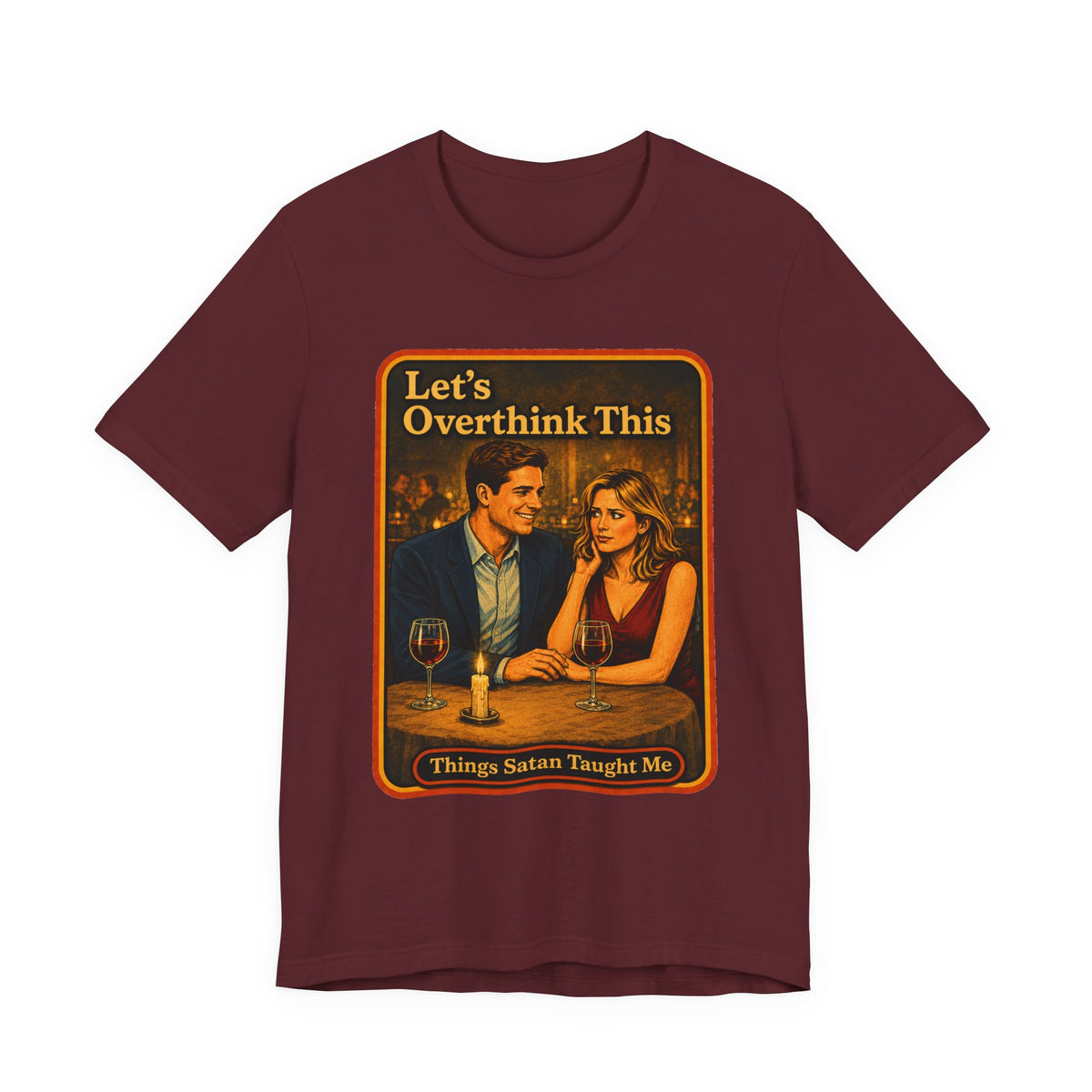 Let's Overthink This Unisex Tee in Maroon, front