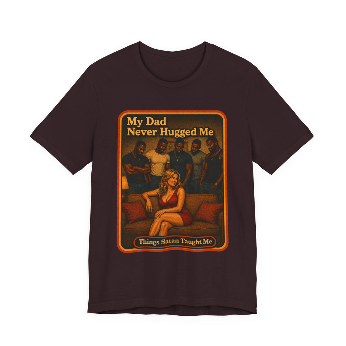 My Dad Never Hugged Me Unisex Tee in Oxblood Black, front