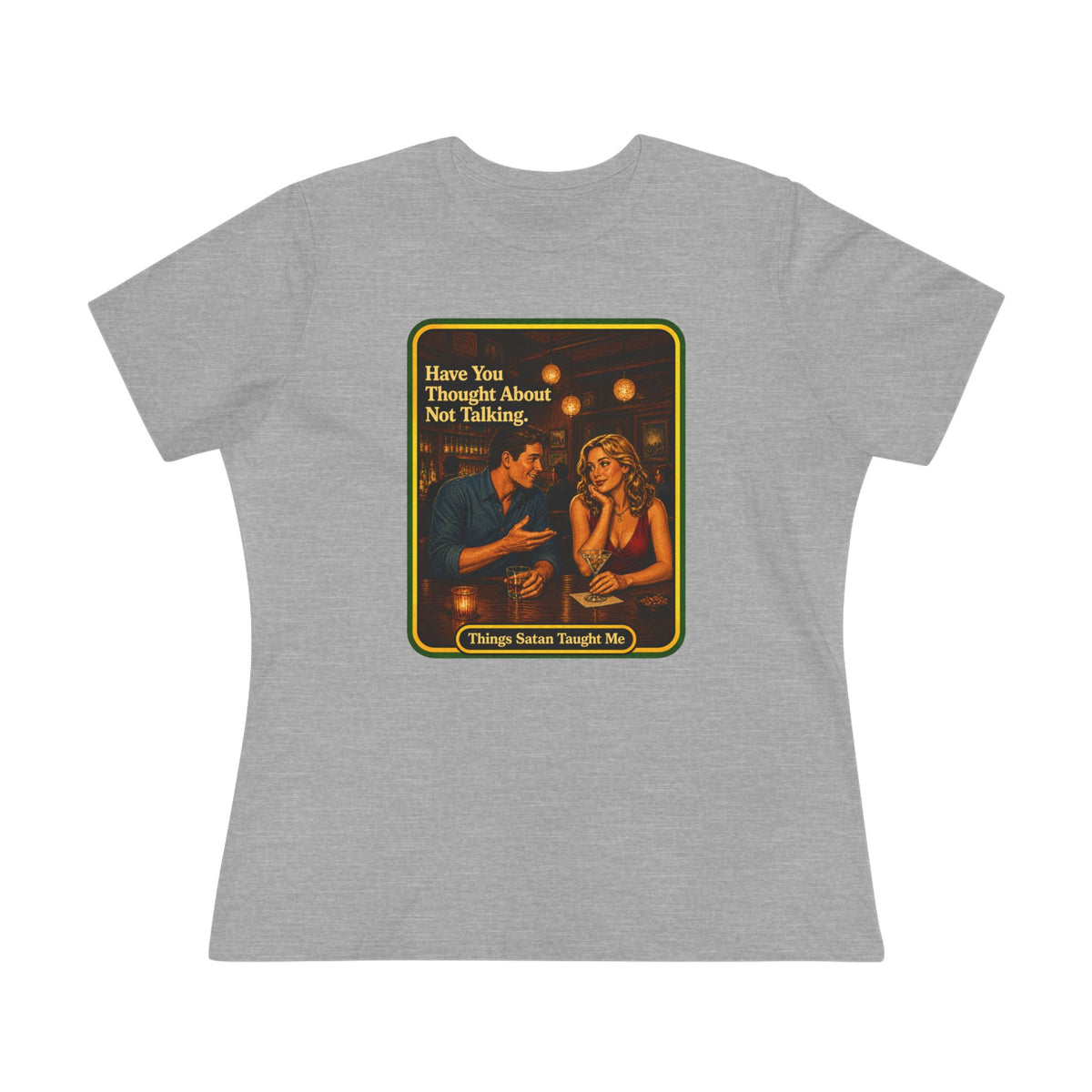 Have You Thought About Not Talking Women's Tee in Athletic Heather, front
