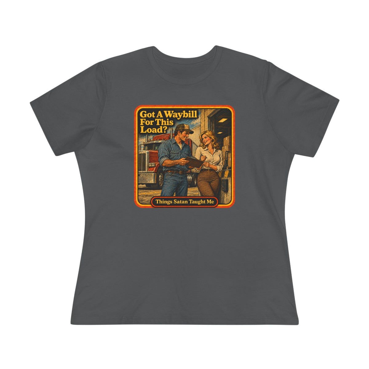Got A Waybill For This Load Women's Cotton Tee | Things Satan Taught Me in Asphalt, front