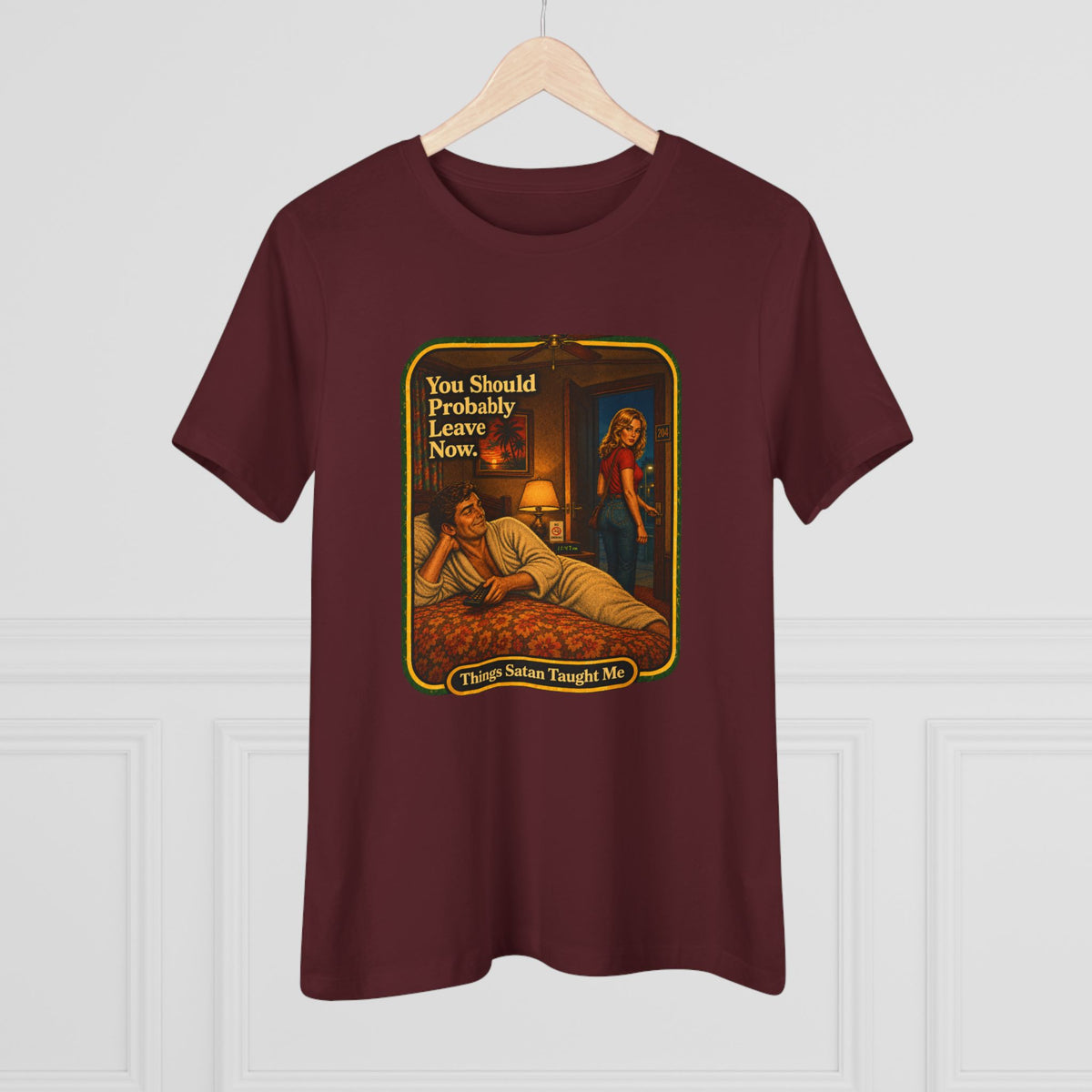 You Should Probably Leave Now Women's Tee in Maroon, view 4