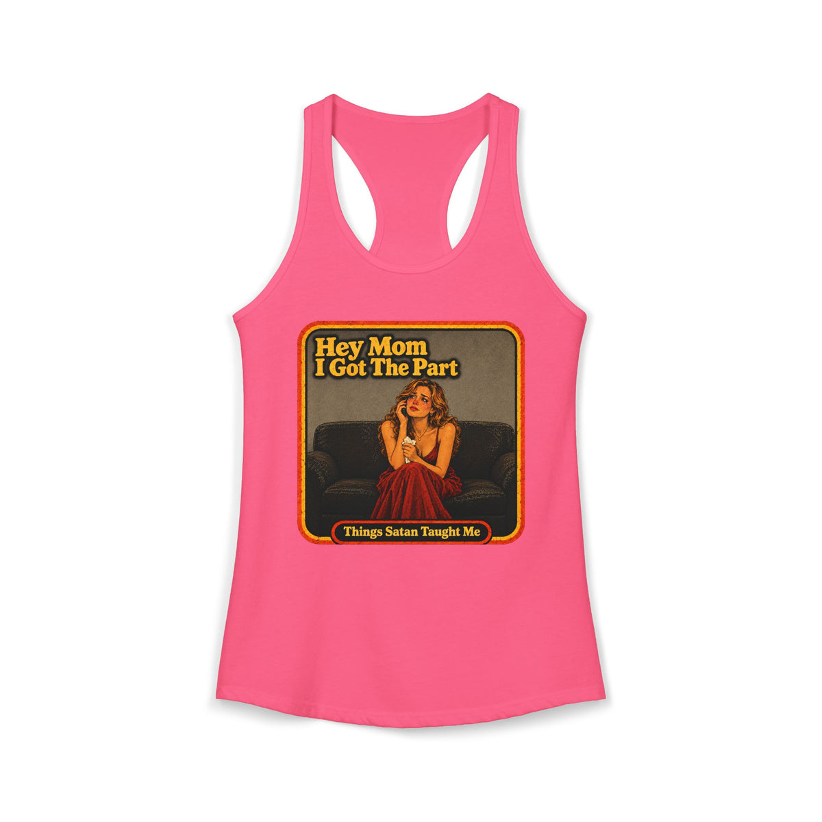 Hey Mom I Got The Part Women's Racerback Tank | Things Satan Taught Me in Hot Pink, front