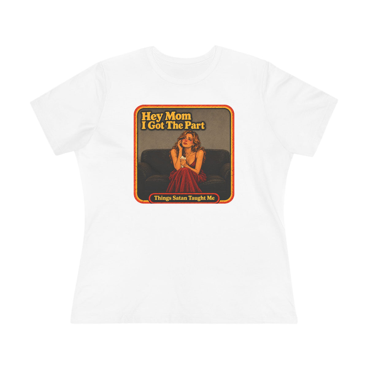 Hey Mom I Got The Part Women's Cotton Tee | Things Satan Taught Me in White, front