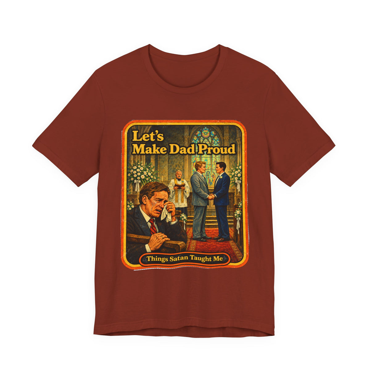 Let's Make Dad Proud Unisex Tee in Rust, front
