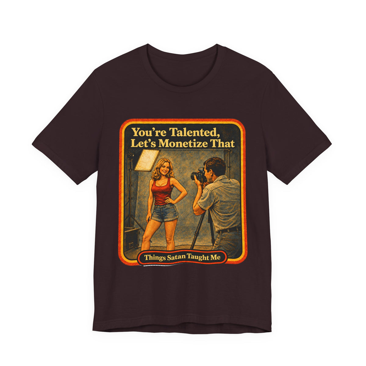 You're Talented, Let's Monetize That Unisex Tee in Oxblood Black, front