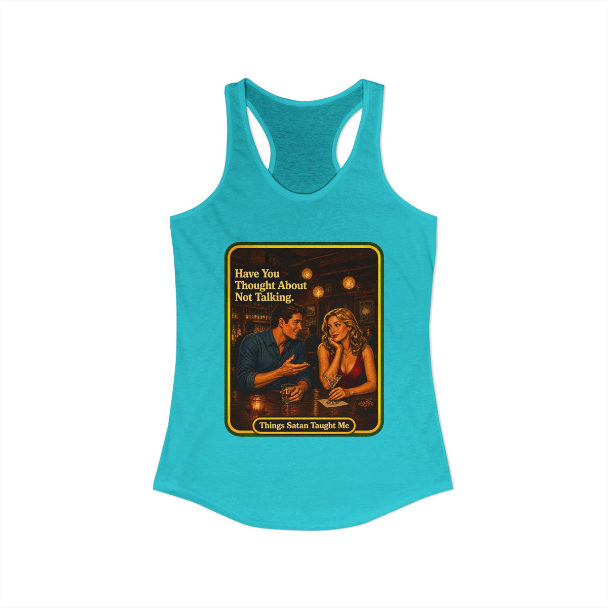 Have You Thought About Not Talking Racerback Tank in Tahiti Blue, view 2