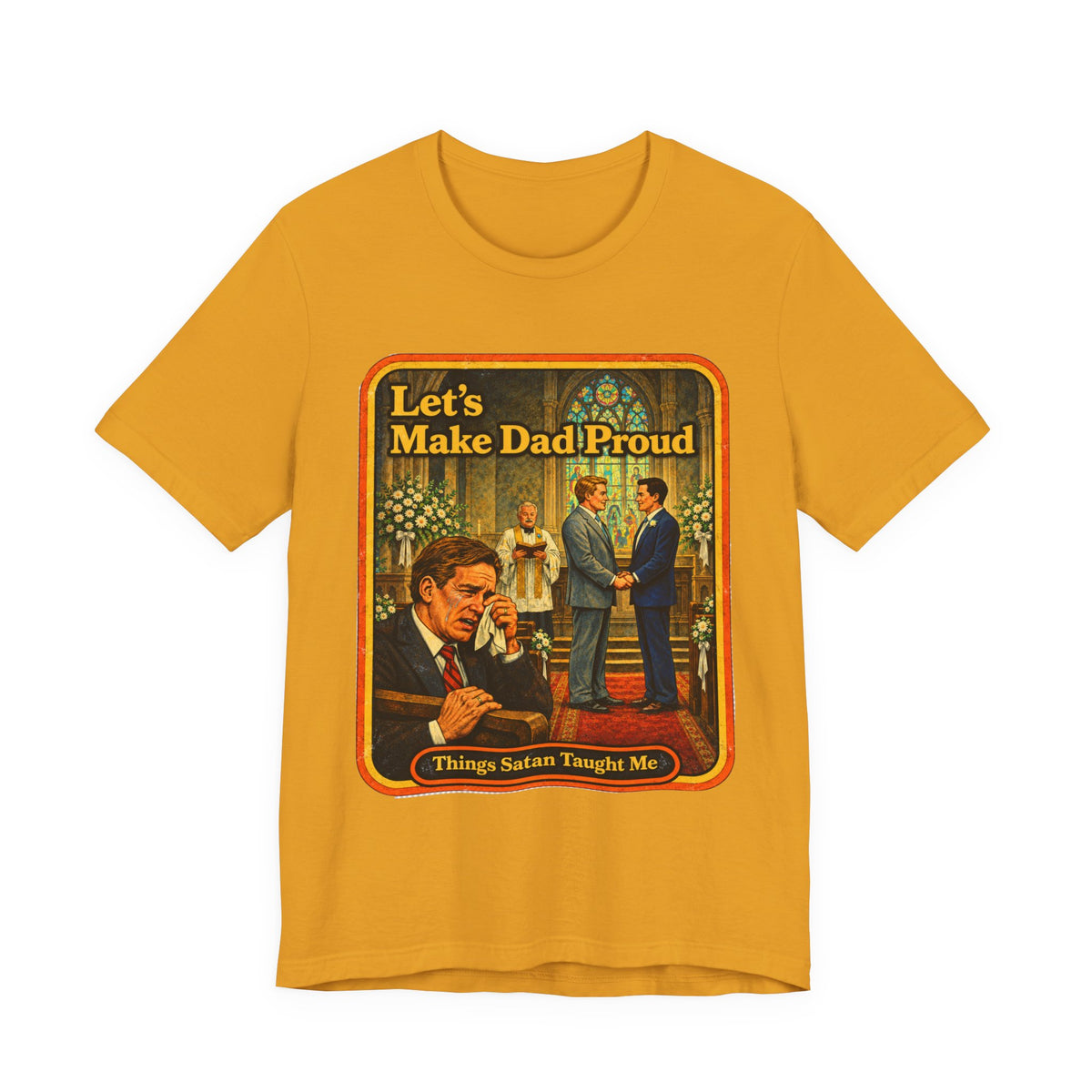 Let's Make Dad Proud Unisex Tee in Mustard, front