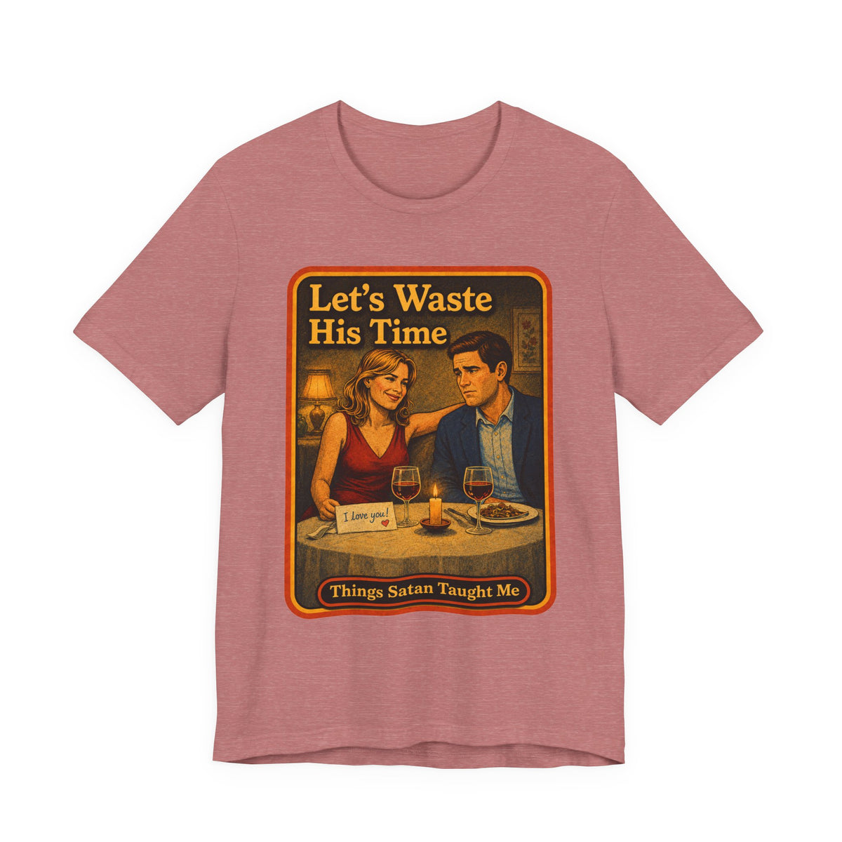 Let's Waste His Time Unisex Tee in Heather Mauve, front