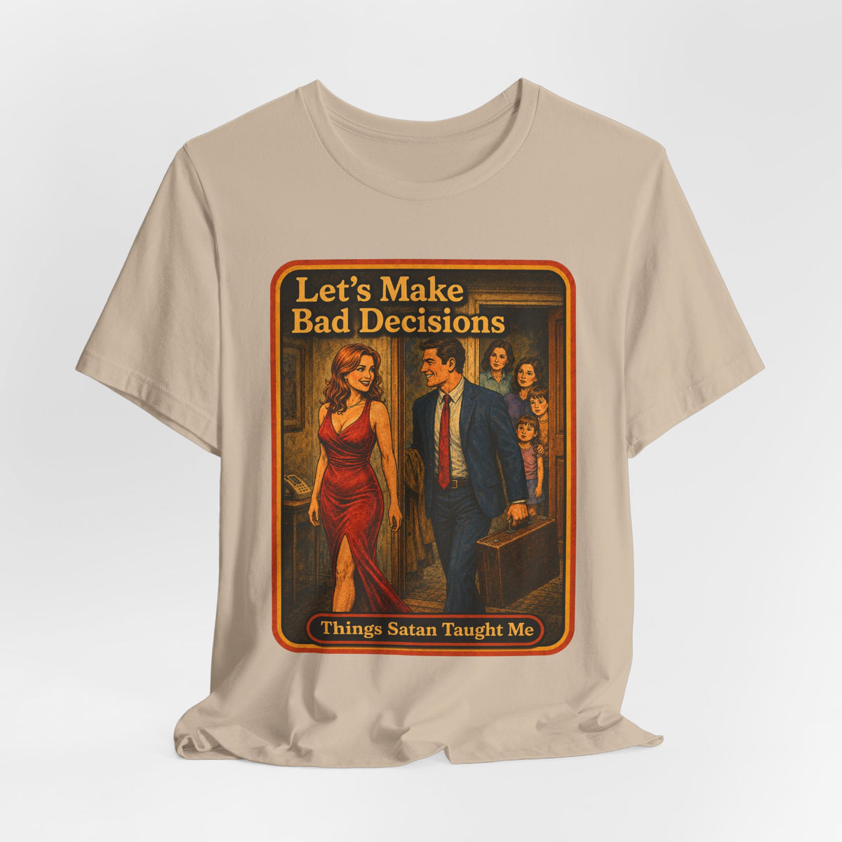 Let's Make Bad Decisions Unisex Tee in Tan, view 4