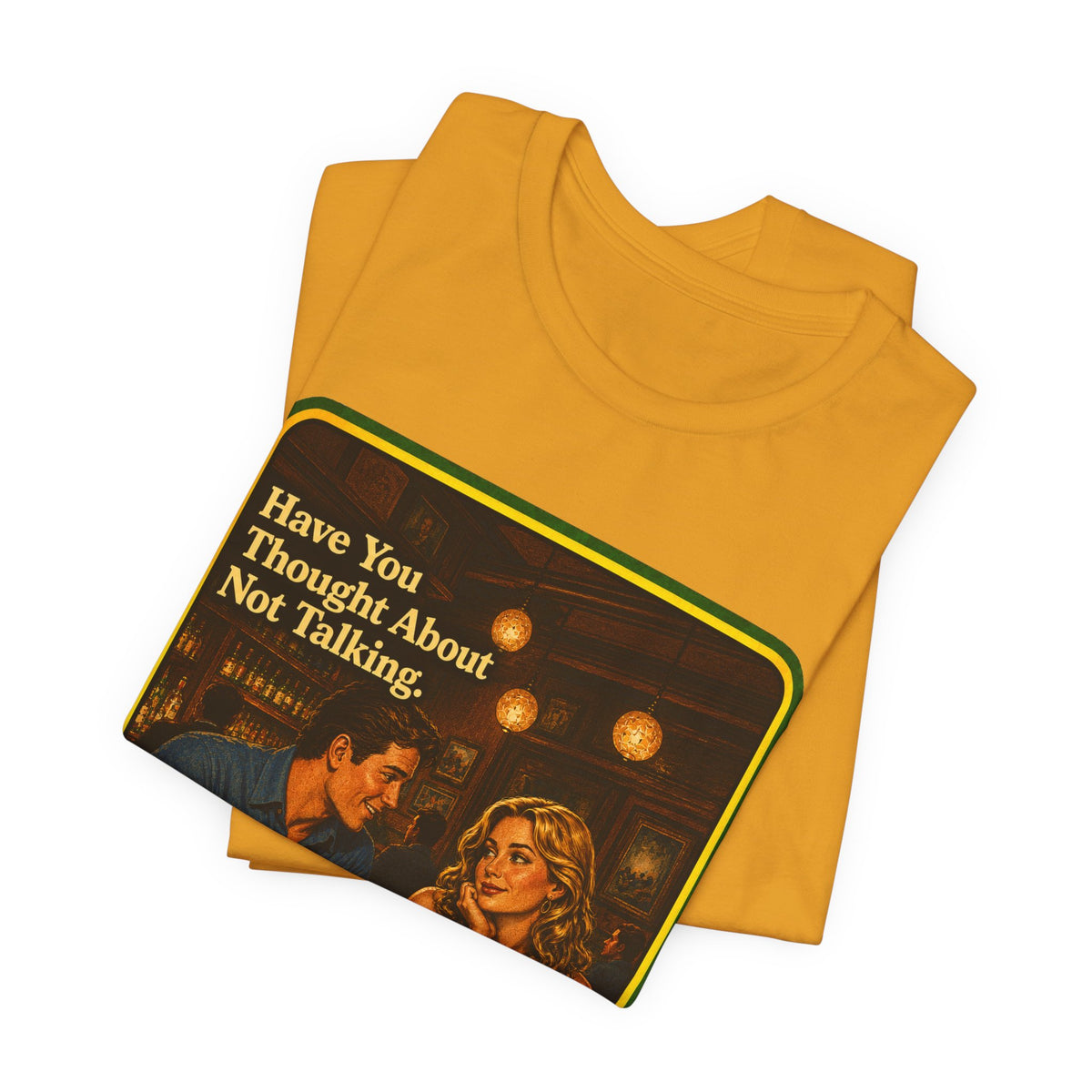 Have You Thought About Not Talking Unisex Tee in Mustard, view 3