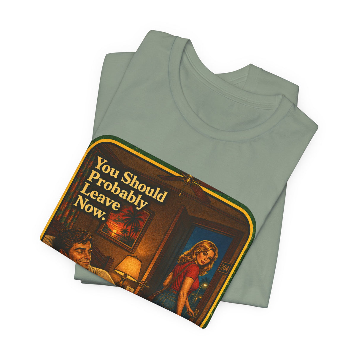 You Should Probably Leave Now Unisex Tee in Sage, view 3