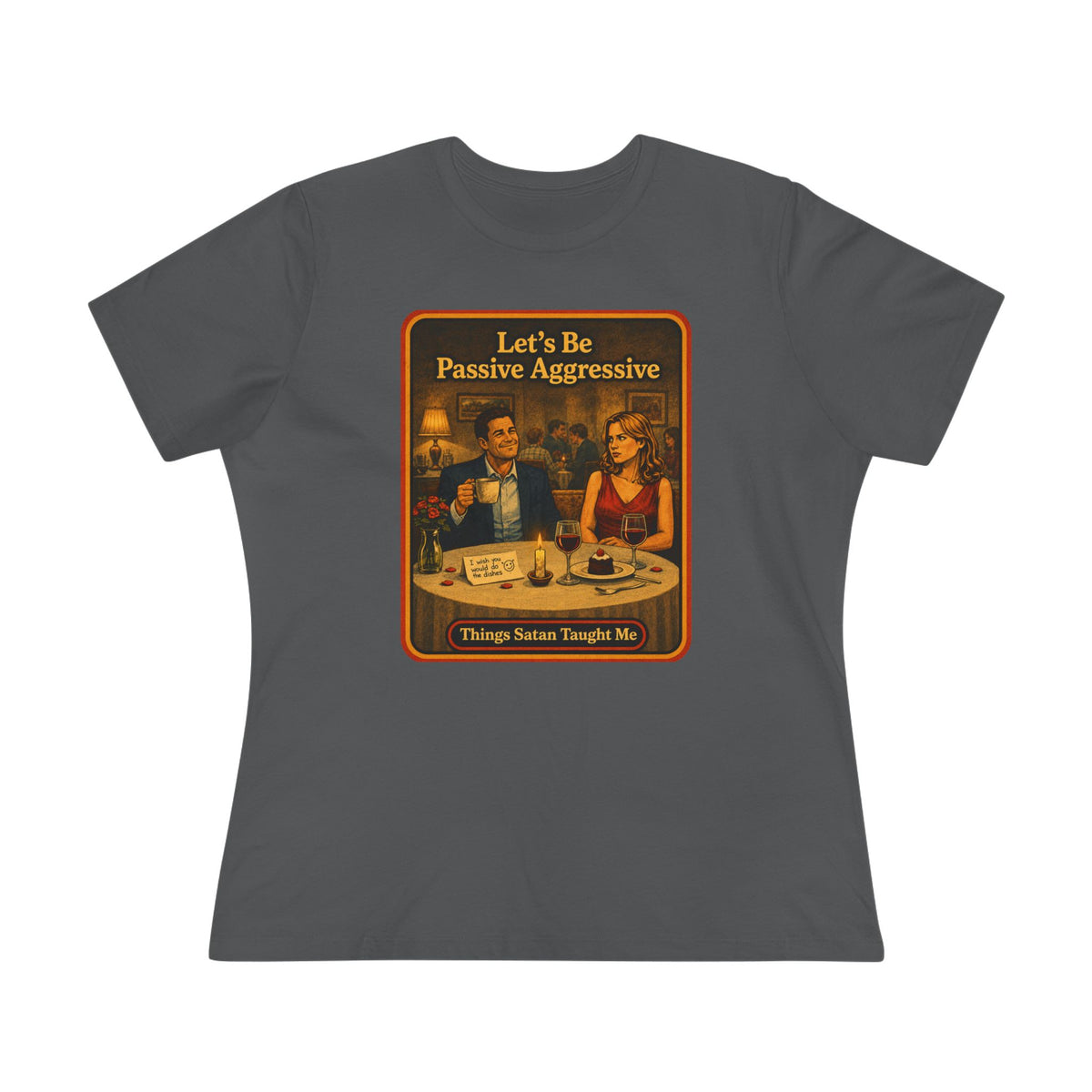 Let's Be Passive Aggressive Women's Tee in Asphalt, front