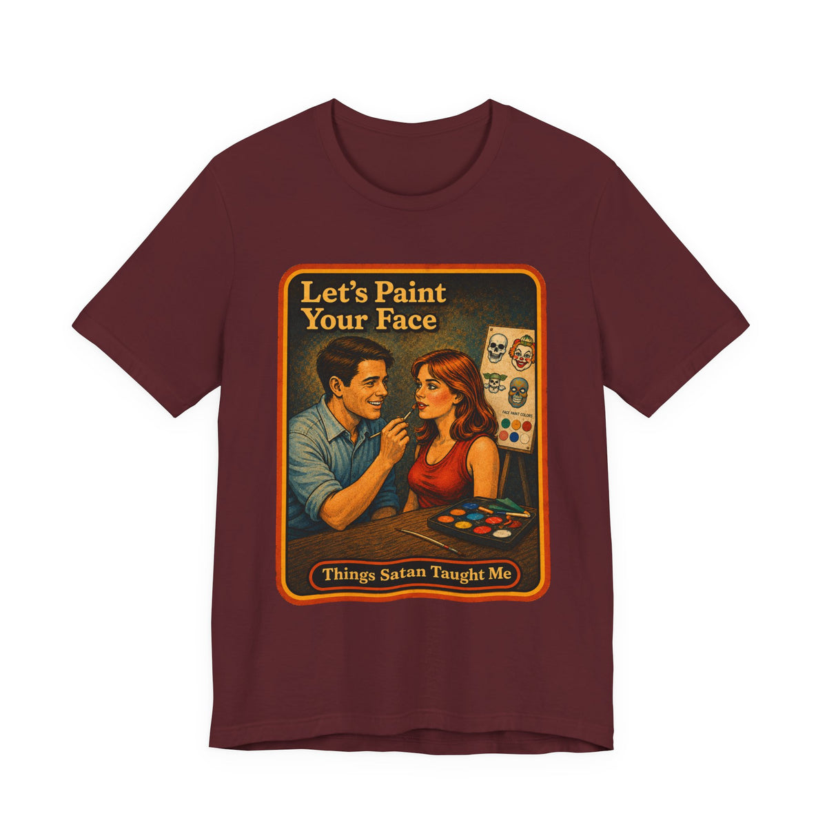 Let's Paint Your Face Unisex Tee in Maroon, front