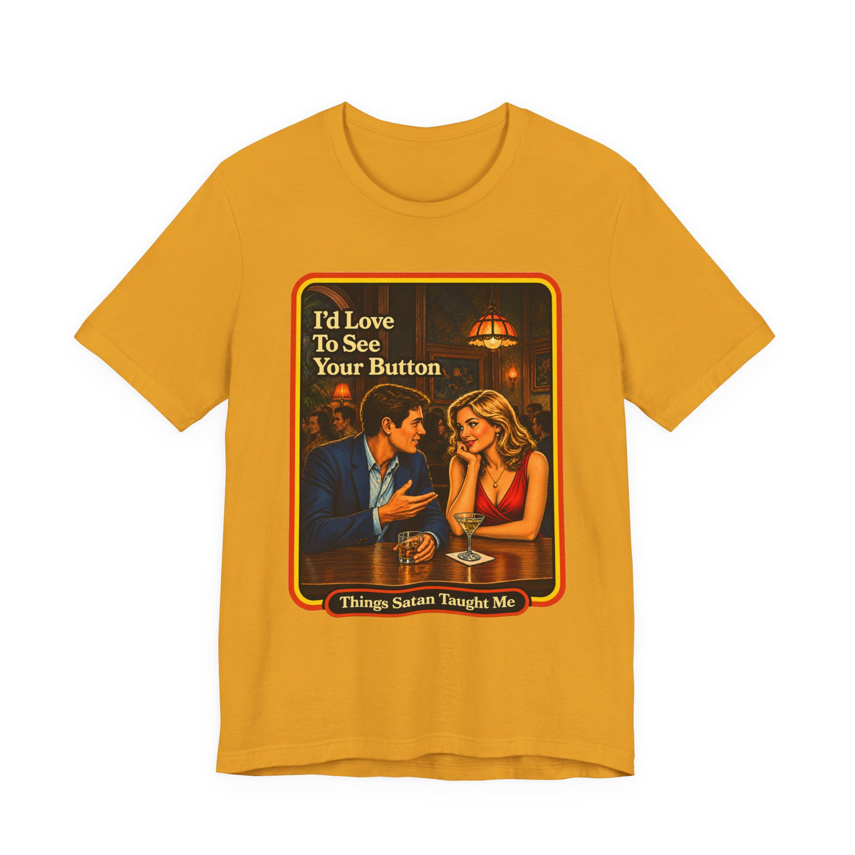 I'd Love To See Your Button Unisex Tee in Mustard, front