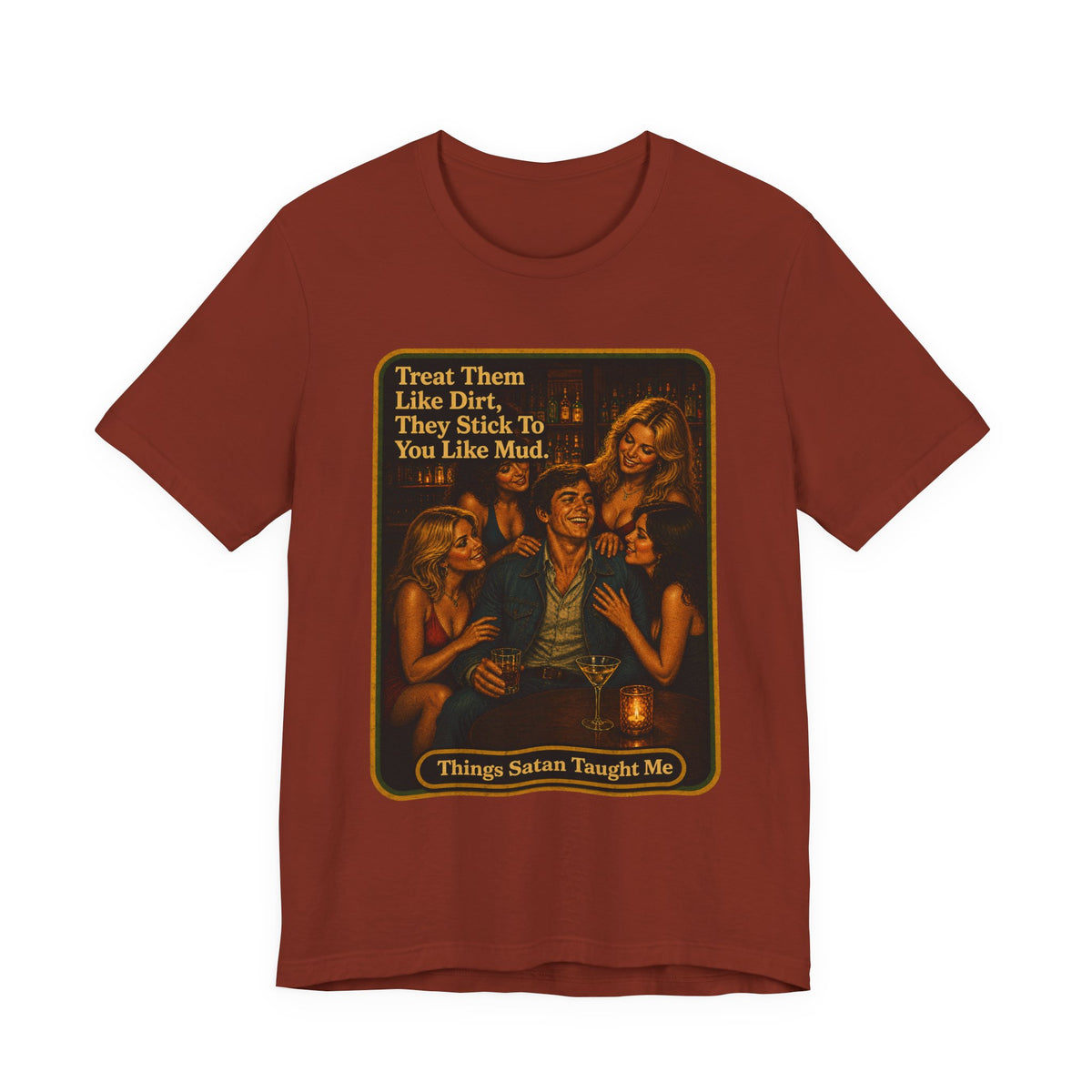 Treat Them Like Dirt Unisex Tee in Rust, front