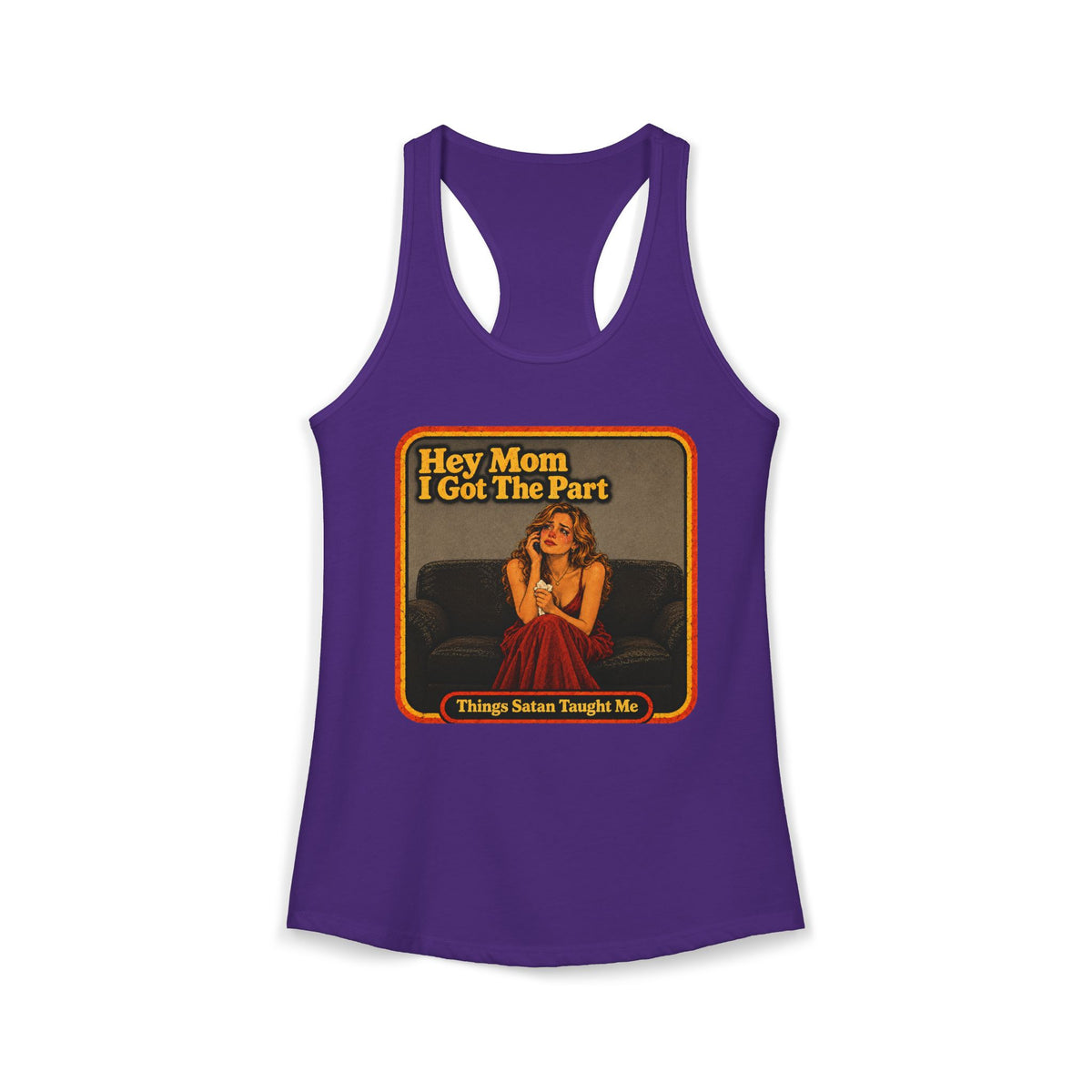 Hey Mom I Got The Part Women's Racerback Tank | Things Satan Taught Me in Purple Rush, front