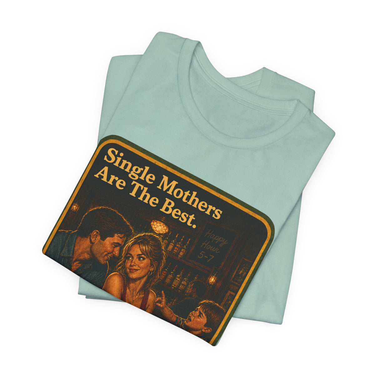 Single Mothers Are The Best Unisex Tee in Dusty Blue, view 3
