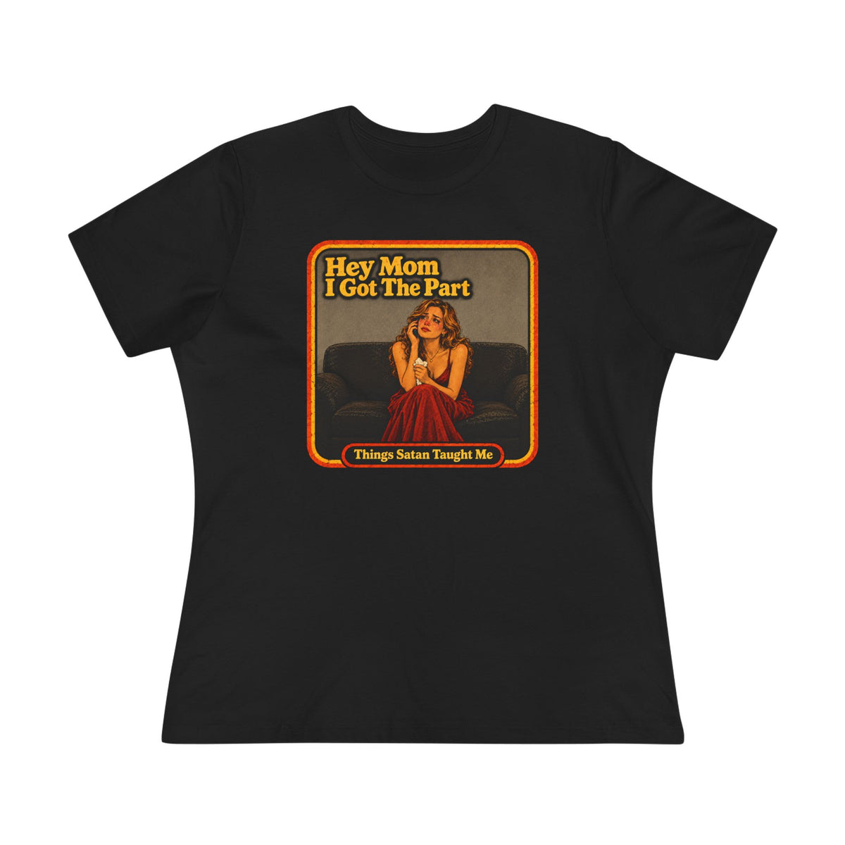 Hey Mom I Got The Part Women's Cotton Tee | Things Satan Taught Me in Black, front
