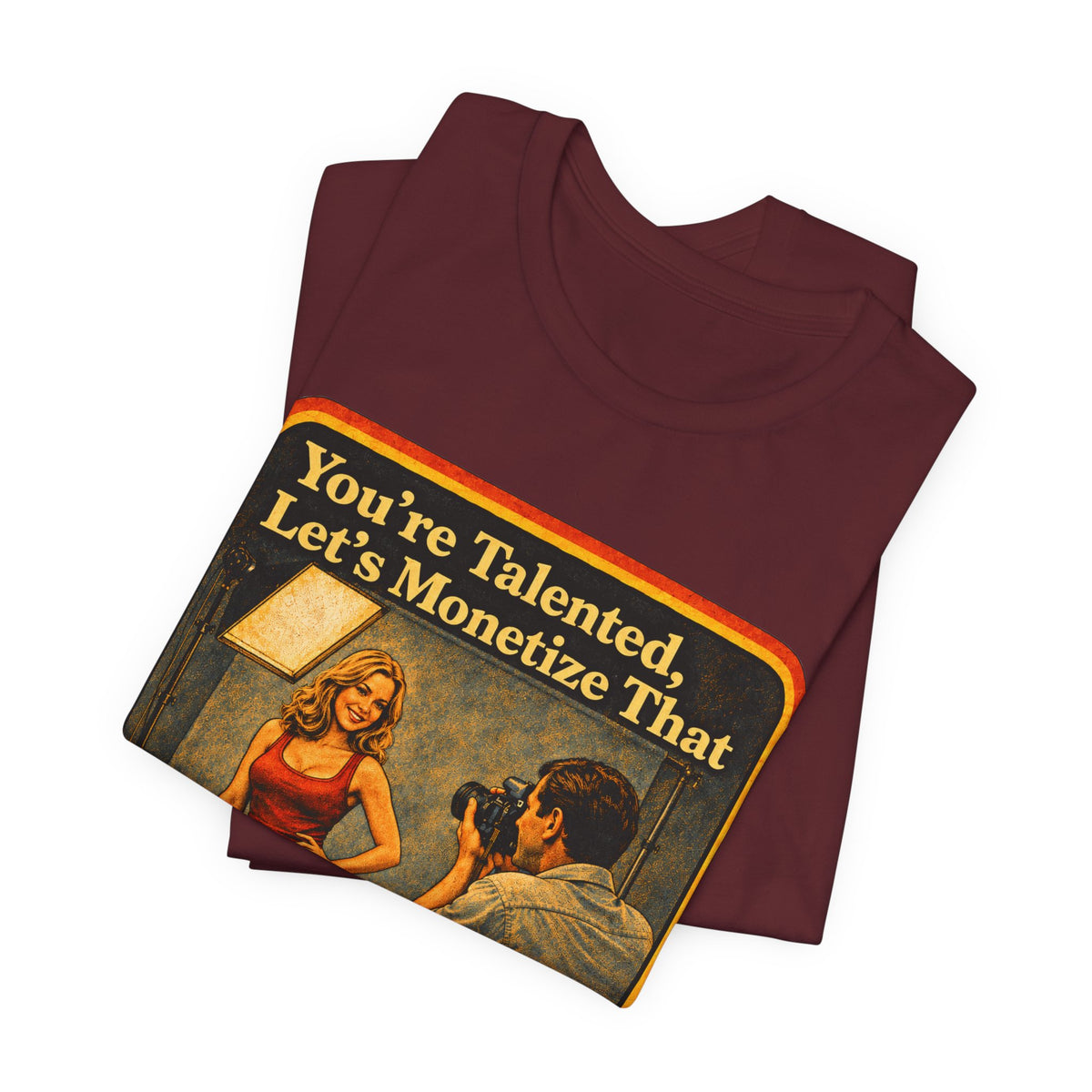 You're Talented, Let's Monetize That Unisex Tee in Maroon, view 3