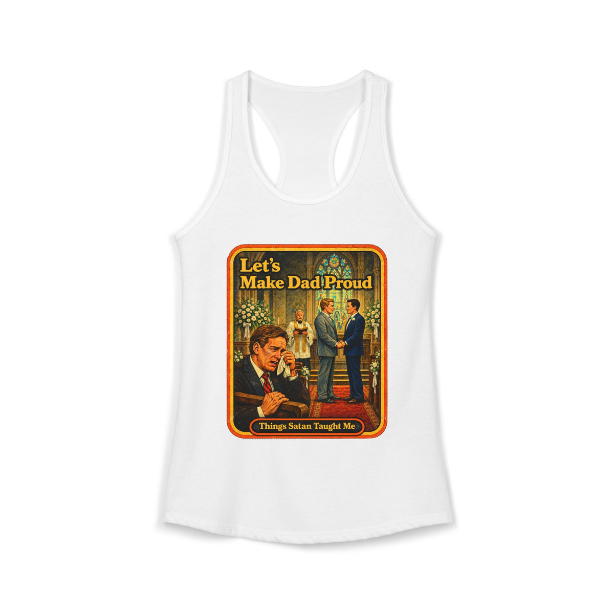 Let's Make Dad Proud Racerback Tank in White, front