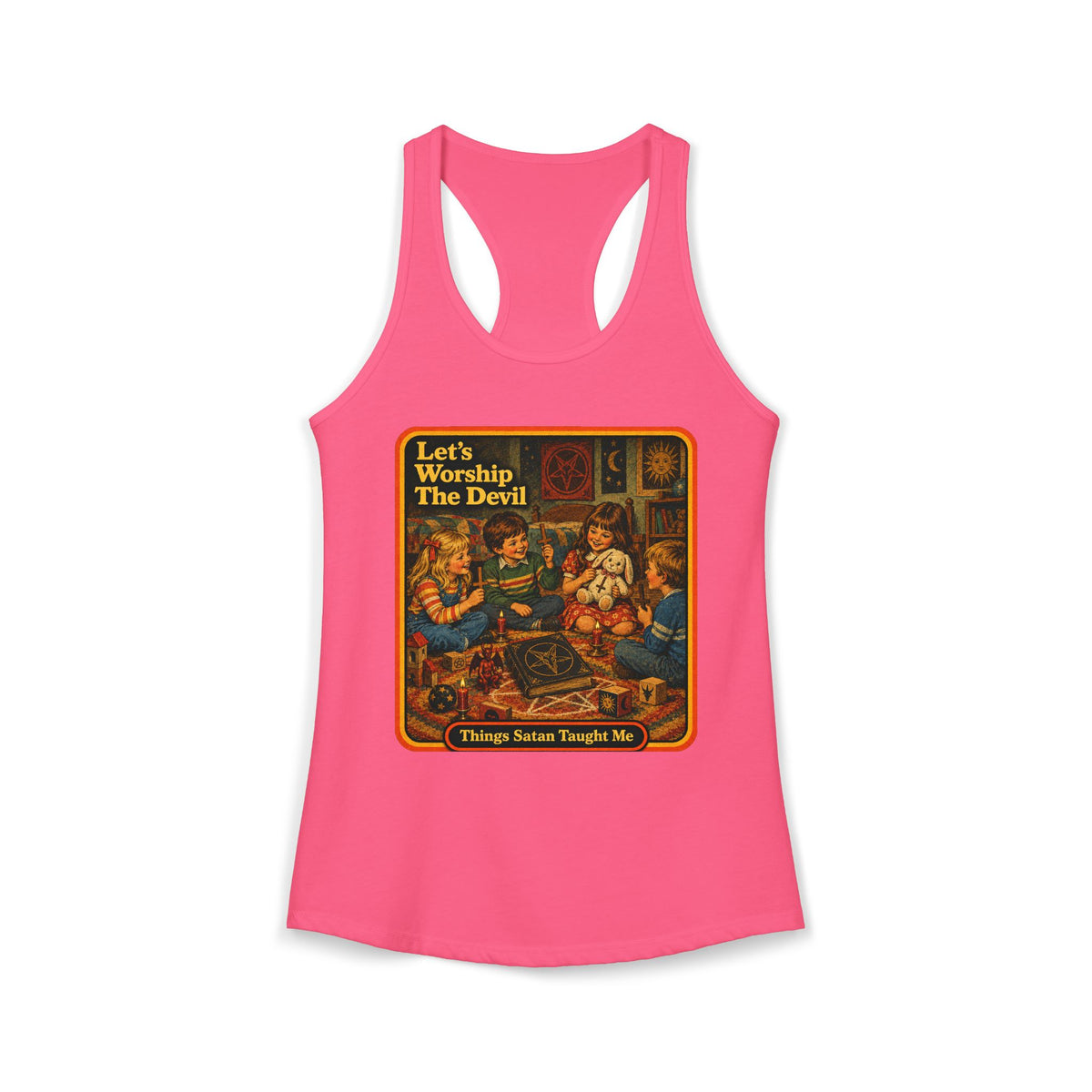 Let's Worship The Devil Women's Racerback Tank | Things Satan Taught Me in Hot Pink, front