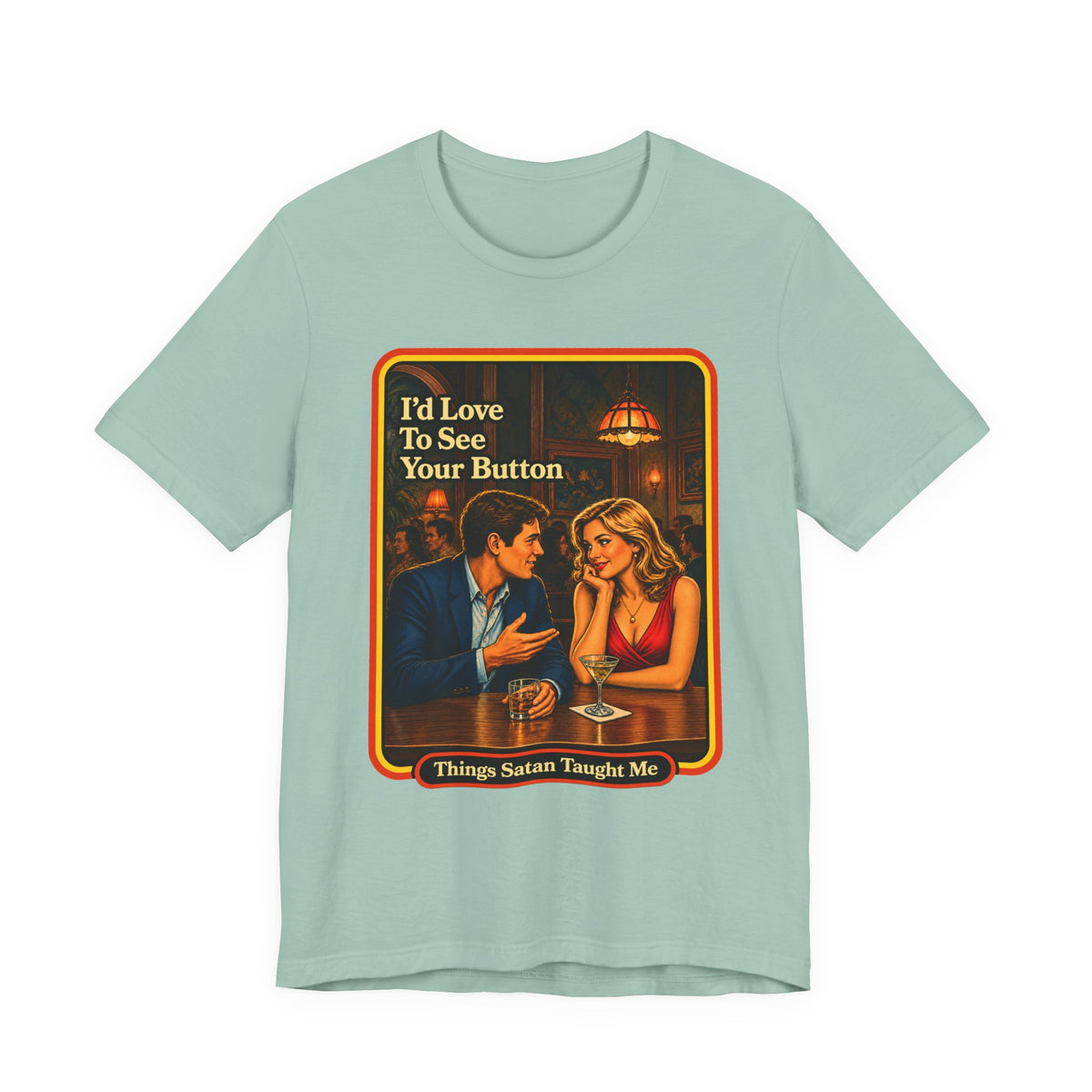 I'd Love To See Your Button Unisex Tee in Dusty Blue, front
