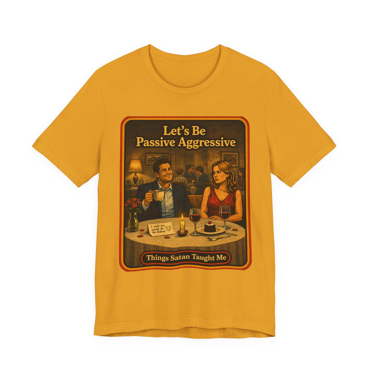 Let's Be Passive Aggressive Unisex Tee in Mustard, front