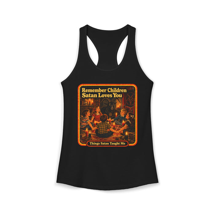 Remember Children. Satan Loves You Racerback Tank in black
