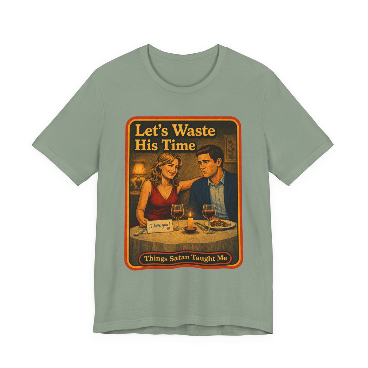 Let's Waste His Time Unisex Tee in Sage, front