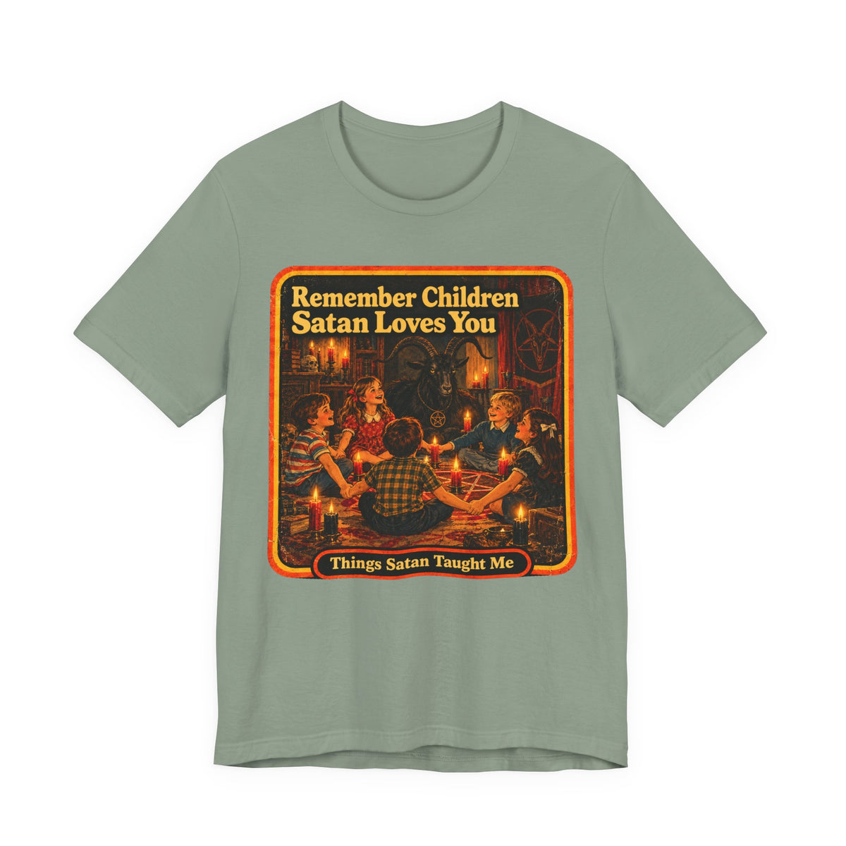 Remember Children. Satan Loves You Unisex Tee in Sage, front