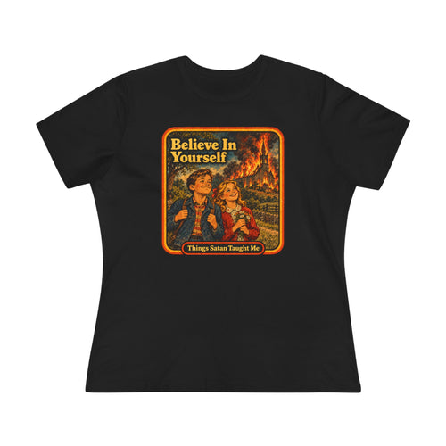 Believe In Yourself Women's Cotton Tee | Things Satan Taught Me