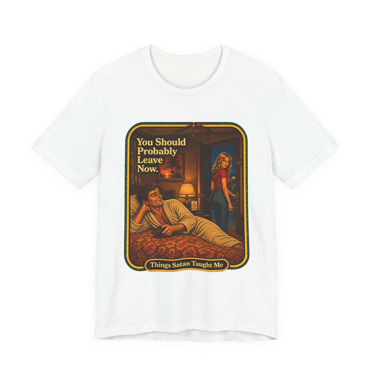 You Should Probably Leave Now Unisex Tee in White, front