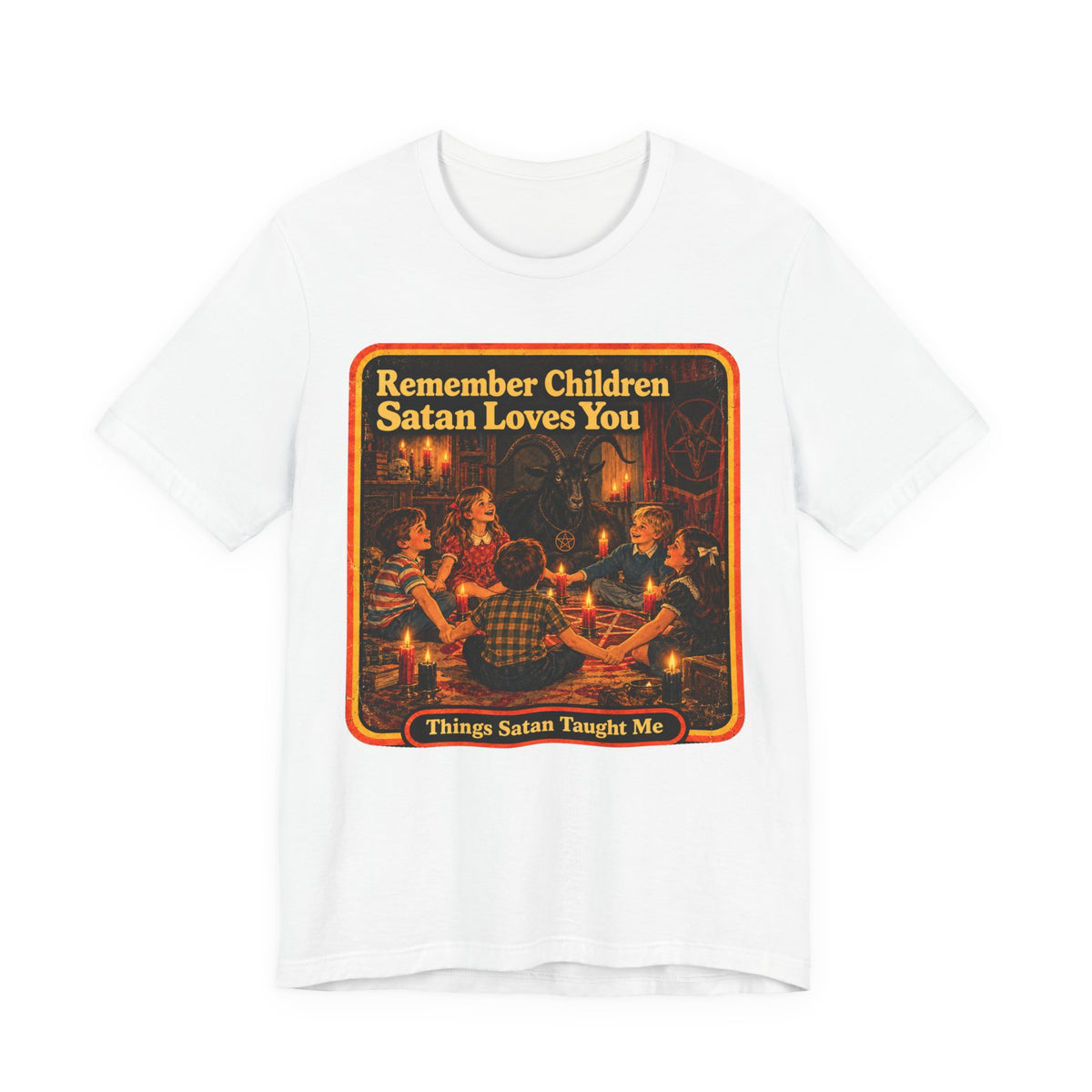 Remember Children. Satan Loves You Unisex Tee in White, front