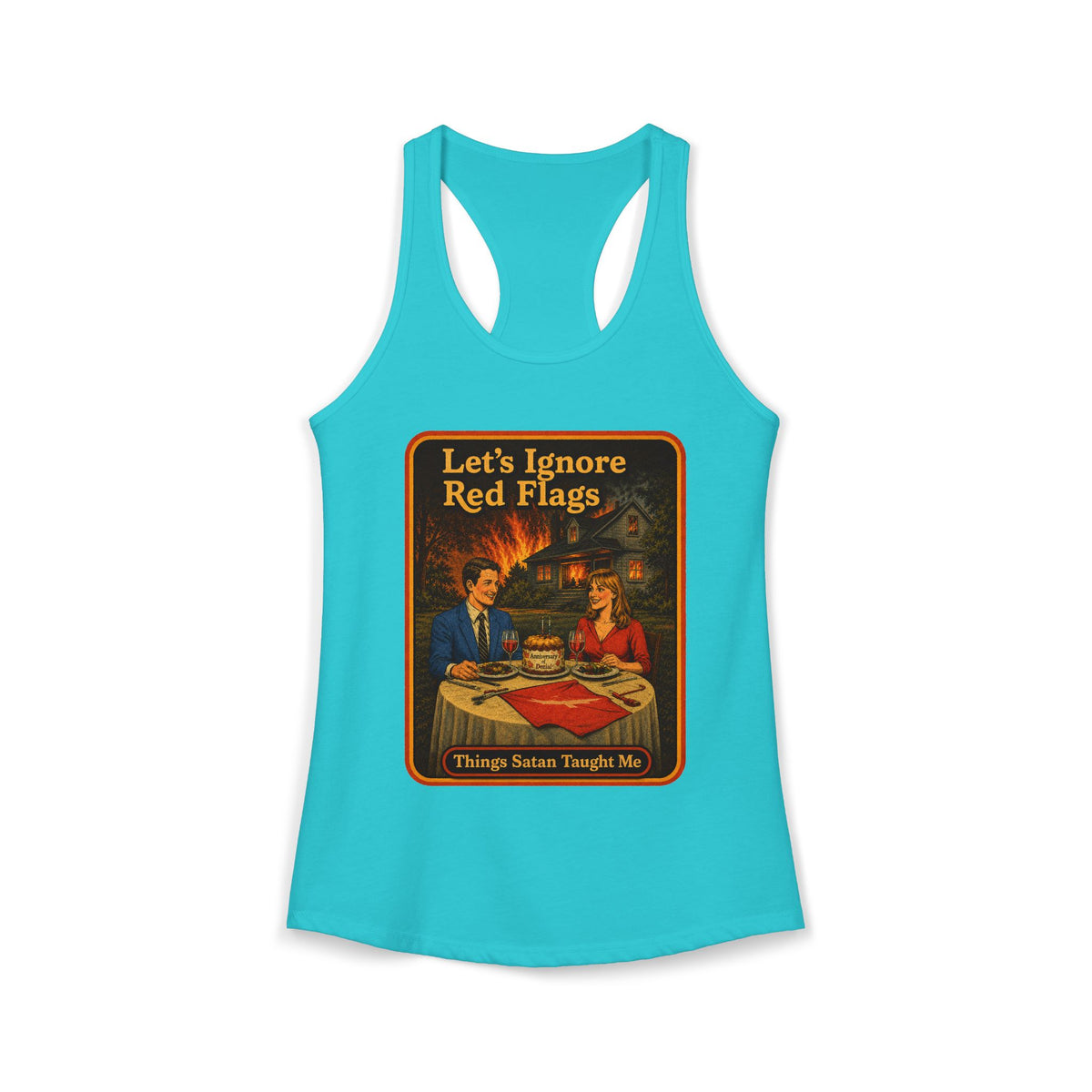 Let's Ignore Red Flags Racerback Tank in Tahiti Blue, front