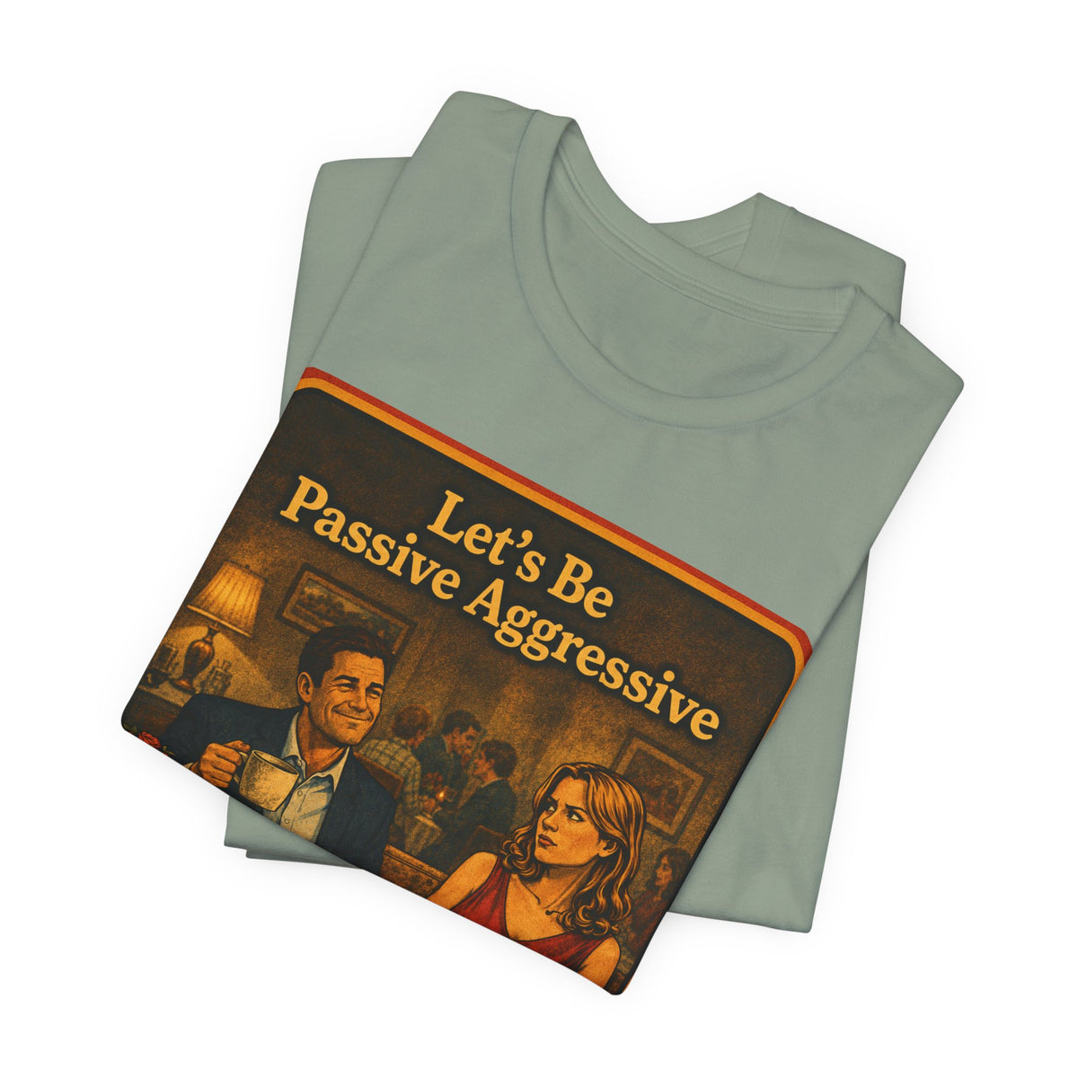 Let's Be Passive Aggressive Unisex Tee in Sage, view 3